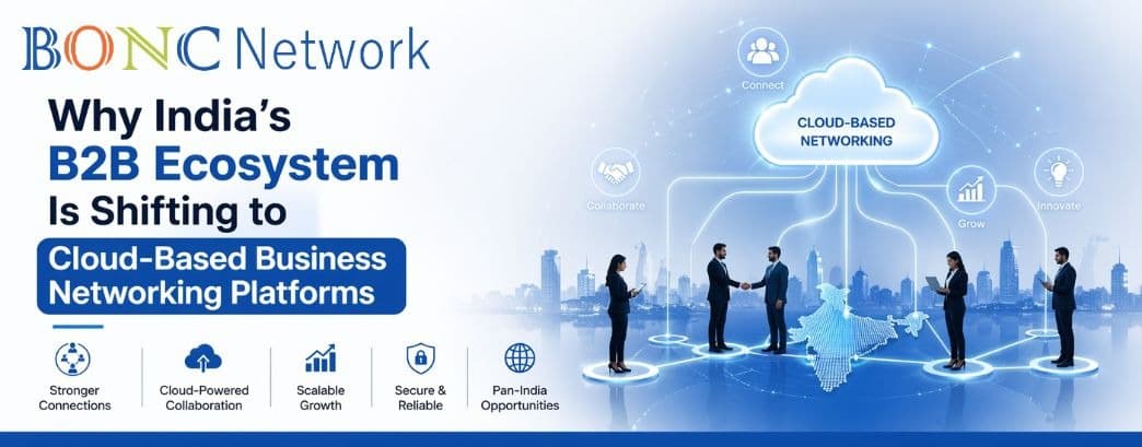 Why India's B2B Ecosystem Is Shifting to Cloud-Based Business Networking Platforms